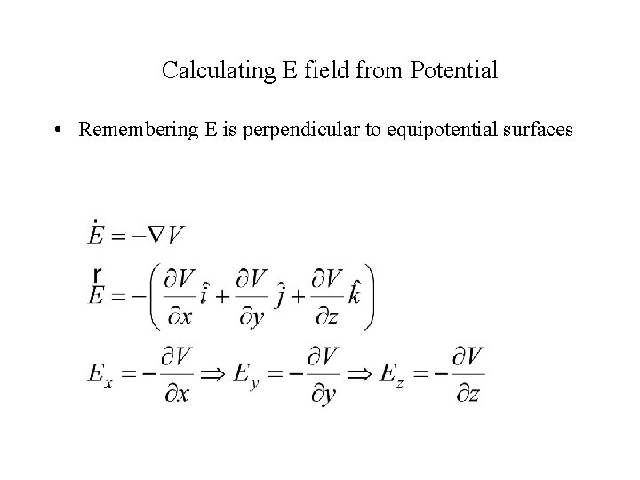 Calculating E field from Potential • Remembering E is perpendicular to equipotential surfaces 