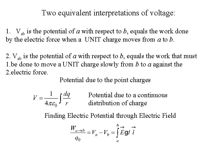 Two equivalent interpretations of voltage: 1. Vab is the potential of a with respect