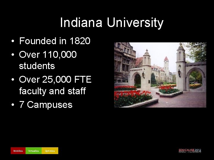 Indiana University • Founded in 1820 • Over 110, 000 students • Over 25,