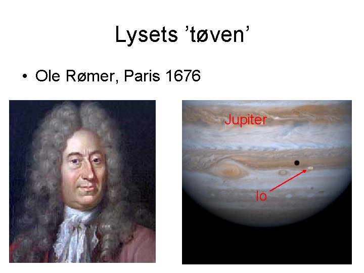 Lysets ’tøven’ • Ole Rømer, Paris 1676 Jupiter Io 