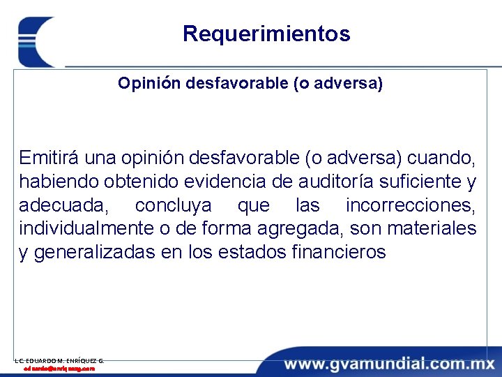 Requerimientos Opinión desfavorable (o adversa) Emitirá una opinión desfavorable (o adversa) cuando, habiendo obtenido