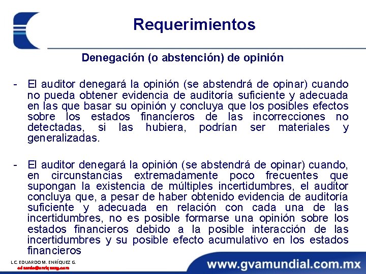 Requerimientos Denegación (o abstención) de opinión - El auditor denegará la opinión (se abstendrá