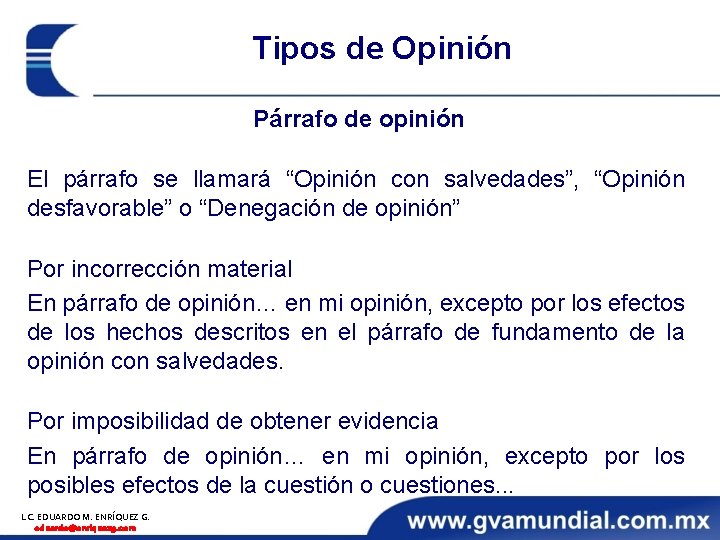 Tipos de Opinión Párrafo de opinión El párrafo se llamará “Opinión con salvedades”, “Opinión