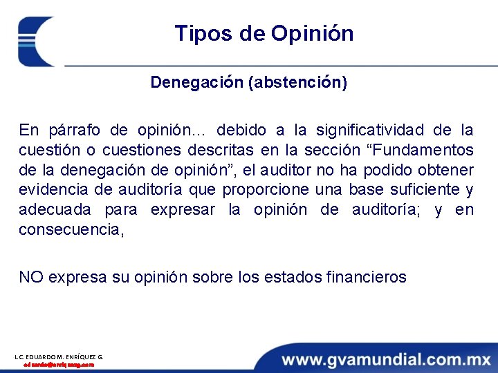 Tipos de Opinión Denegación (abstención) En párrafo de opinión… debido a la significatividad de