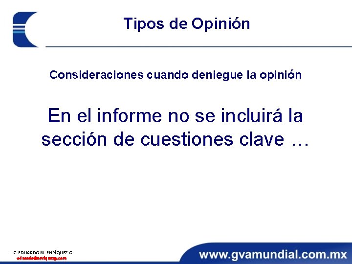 Tipos de Opinión Consideraciones cuando deniegue la opinión En el informe no se incluirá