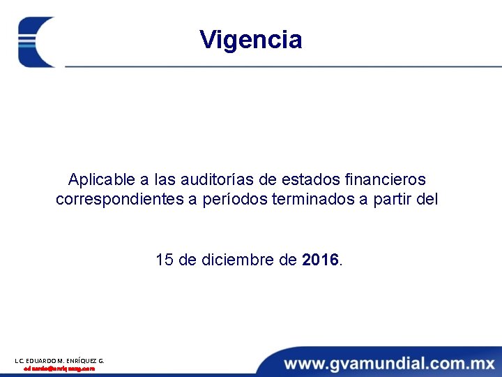 Vigencia Aplicable a las auditorías de estados financieros correspondientes a períodos terminados a partir