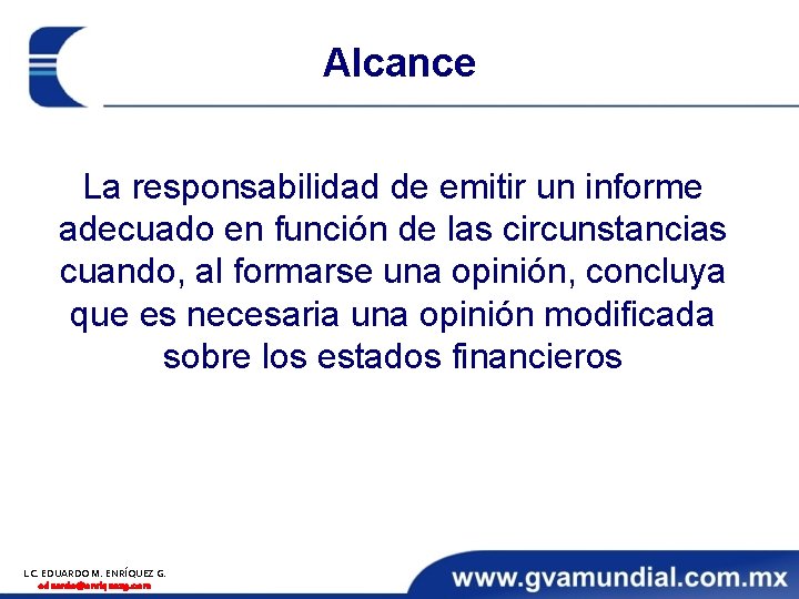 Alcance La responsabilidad de emitir un informe adecuado en función de las circunstancias cuando,