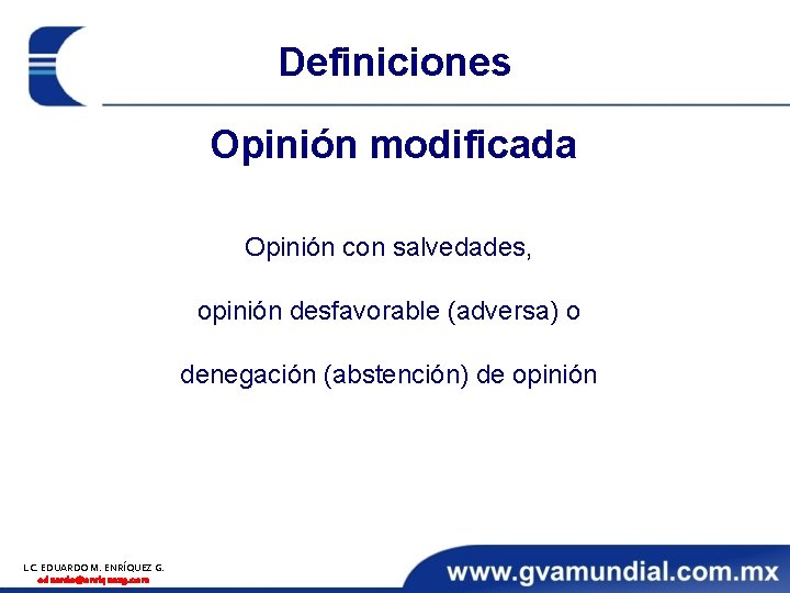 Definiciones Opinión modificada Opinión con salvedades, opinión desfavorable (adversa) o denegación (abstención) de opinión