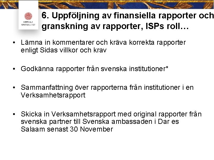 6. Uppföljning av finansiella rapporter och granskning av rapporter, ISPs roll… • Lämna in 6. Uppföljning av finansiella rapporter och granskning av rapporter, ISPs roll… • Lämna in
