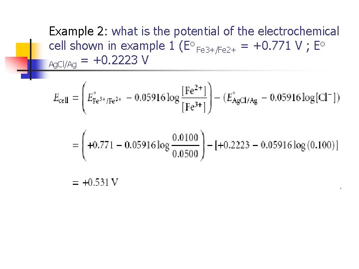 Example 2: what is the potential of the electrochemical cell shown in example 1