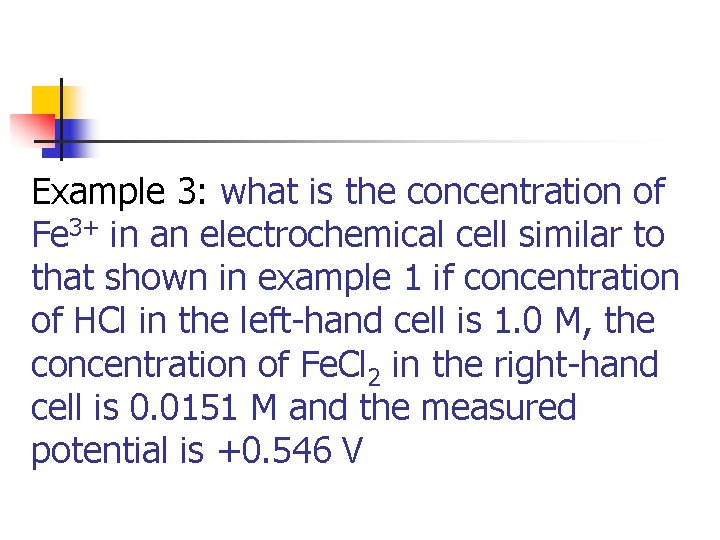 Example 3: what is the concentration of Fe 3+ in an electrochemical cell similar Example 3: what is the concentration of Fe 3+ in an electrochemical cell similar