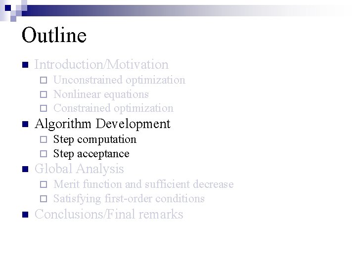 Outline n Introduction/Motivation ¨ ¨ ¨ n Algorithm Development ¨ ¨ n Step computation