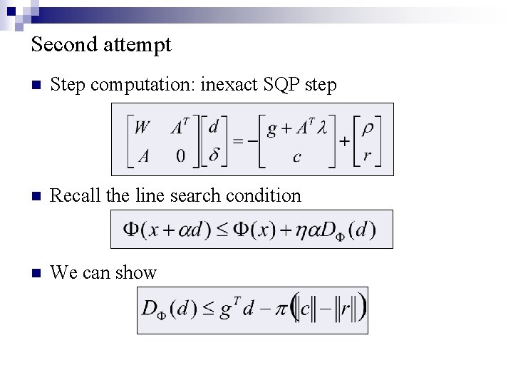 Second attempt n Step computation: inexact SQP step n Recall the line search condition