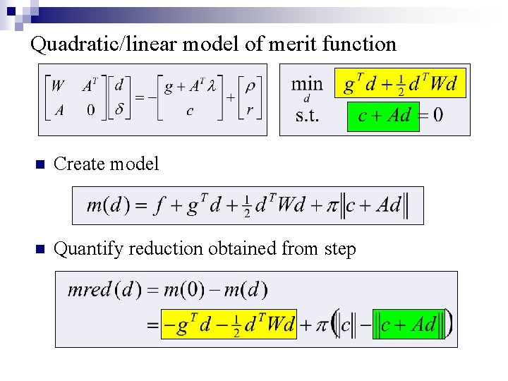 Quadratic/linear model of merit function n Create model n Quantify reduction obtained from step