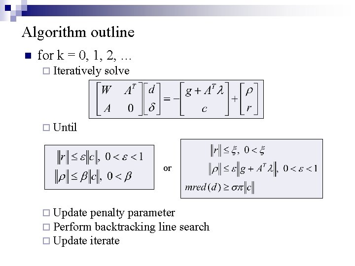 Algorithm outline n for k = 0, 1, 2, … ¨ Iteratively solve ¨