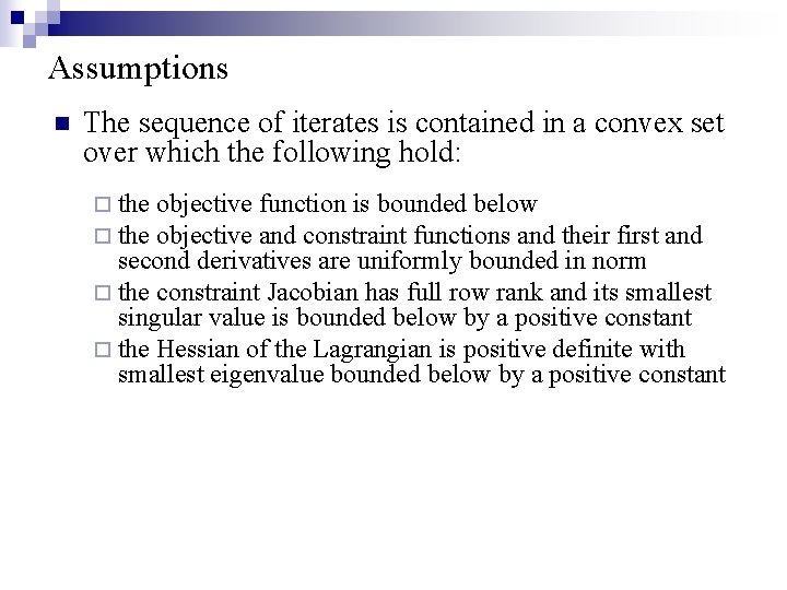 Assumptions n The sequence of iterates is contained in a convex set over which