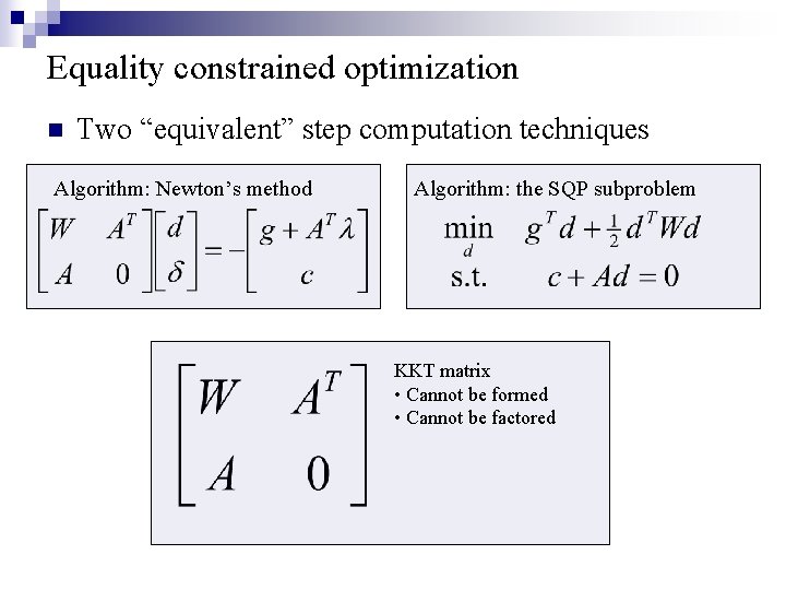 Equality constrained optimization n Two “equivalent” step computation techniques Algorithm: Newton’s method Algorithm: the