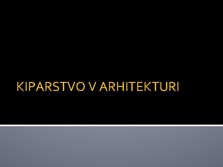 KIPARSTVO V ARHITEKTURI 