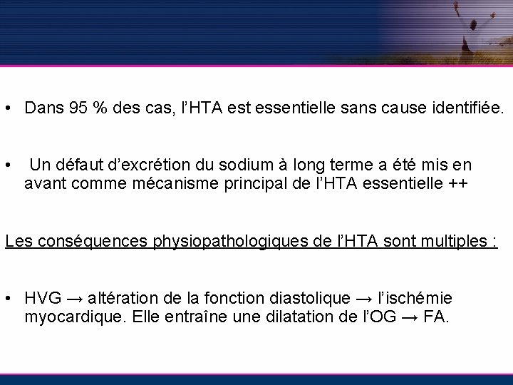  • Dans 95 % des cas, l’HTA est essentielle sans cause identifiée. •