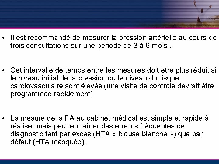  • Il est recommandé de mesurer la pression artérielle au cours de trois