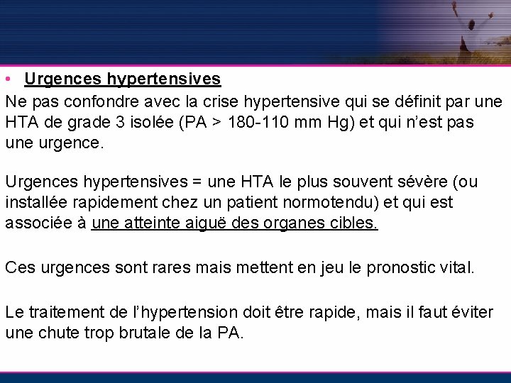  • Urgences hypertensives Ne pas confondre avec la crise hypertensive qui se définit