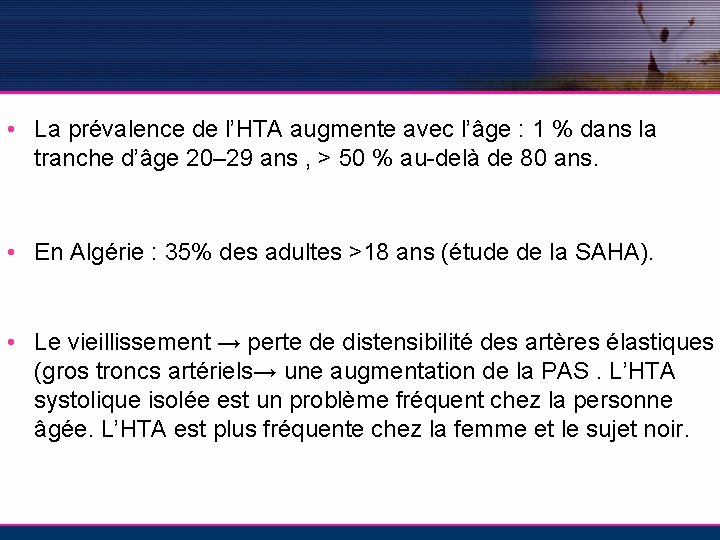  • La prévalence de l’HTA augmente avec l’âge : 1 % dans la