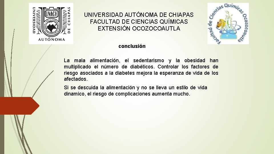 UNIVERSIDAD AUTÓNOMA DE CHIAPAS FACULTAD DE CIENCIAS QUÍMICAS EXTENSIÓN OCOZOCOAUTLA conclusión La mala alimentación,