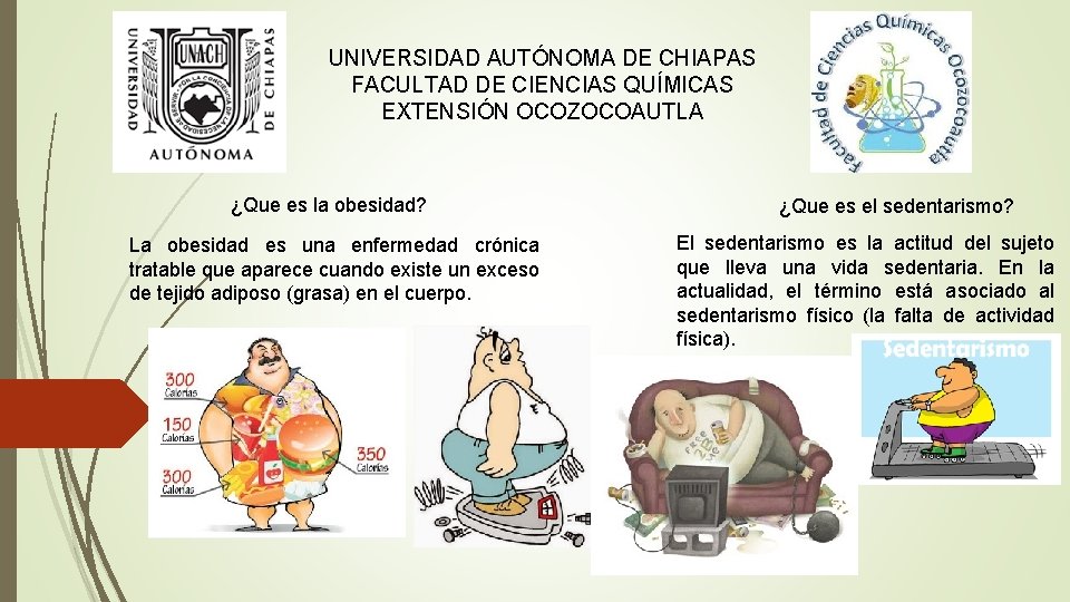 UNIVERSIDAD AUTÓNOMA DE CHIAPAS FACULTAD DE CIENCIAS QUÍMICAS EXTENSIÓN OCOZOCOAUTLA ¿Que es la obesidad?