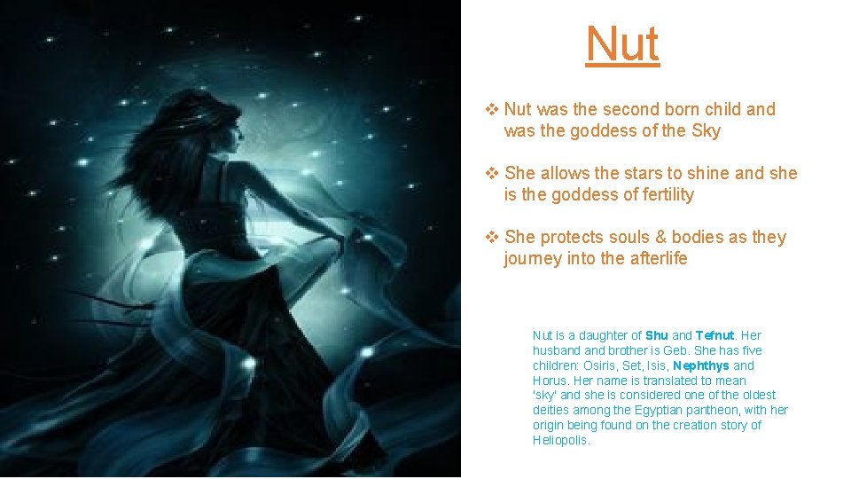 Nut v Nut was the second born child and was the goddess of the