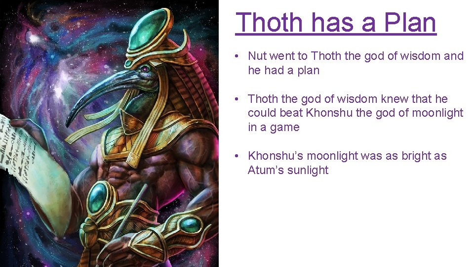 Thoth has a Plan • Nut went to Thoth the god of wisdom and