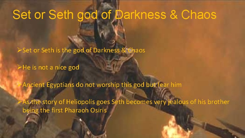 Set or Seth god of Darkness & Chaos ØSet or Seth is the god