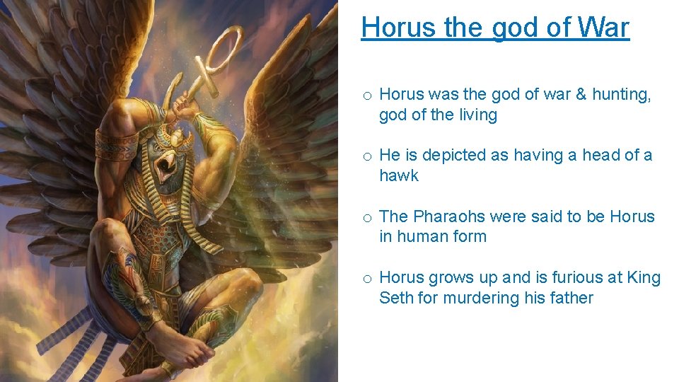 Horus the god of War o Horus was the god of war & hunting,