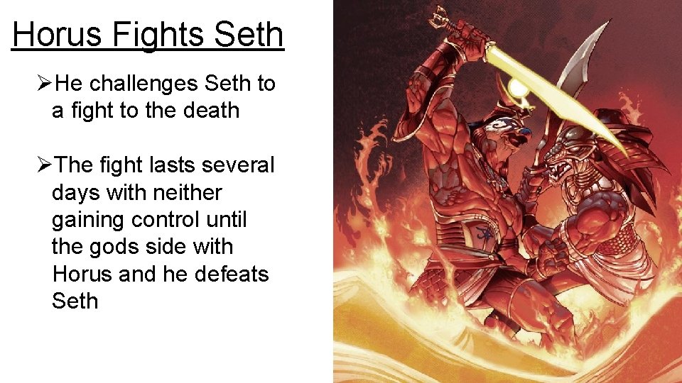 Horus Fights Seth ØHe challenges Seth to a fight to the death ØThe fight