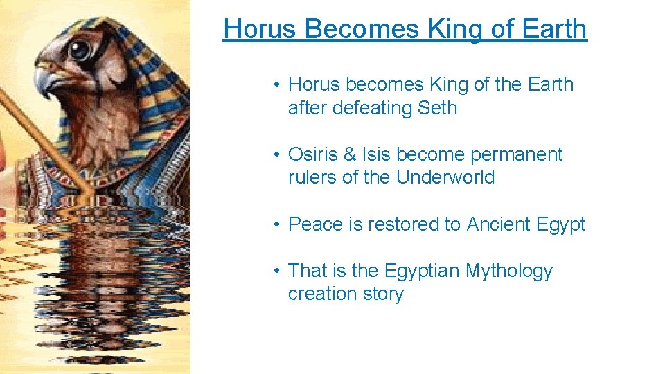 Horus Becomes King of Earth • Horus becomes King of the Earth after defeating