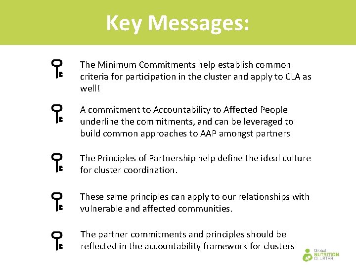 Key Messages: The Minimum Commitments help establish common criteria for participation in the cluster Key Messages: The Minimum Commitments help establish common criteria for participation in the cluster