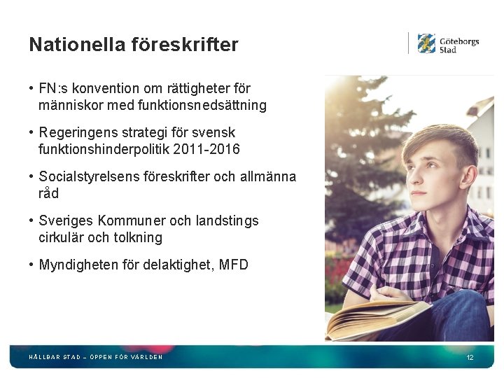 Nationella föreskrifter • FN: s konvention om rättigheter för människor med funktionsnedsättning • Regeringens