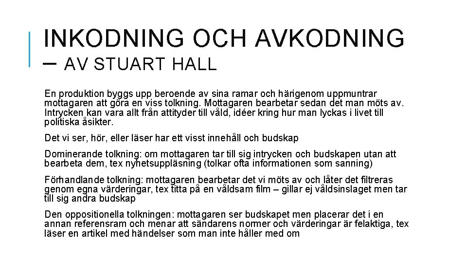 INKODNING OCH AVKODNING – AV STUART HALL En produktion byggs upp beroende av sina