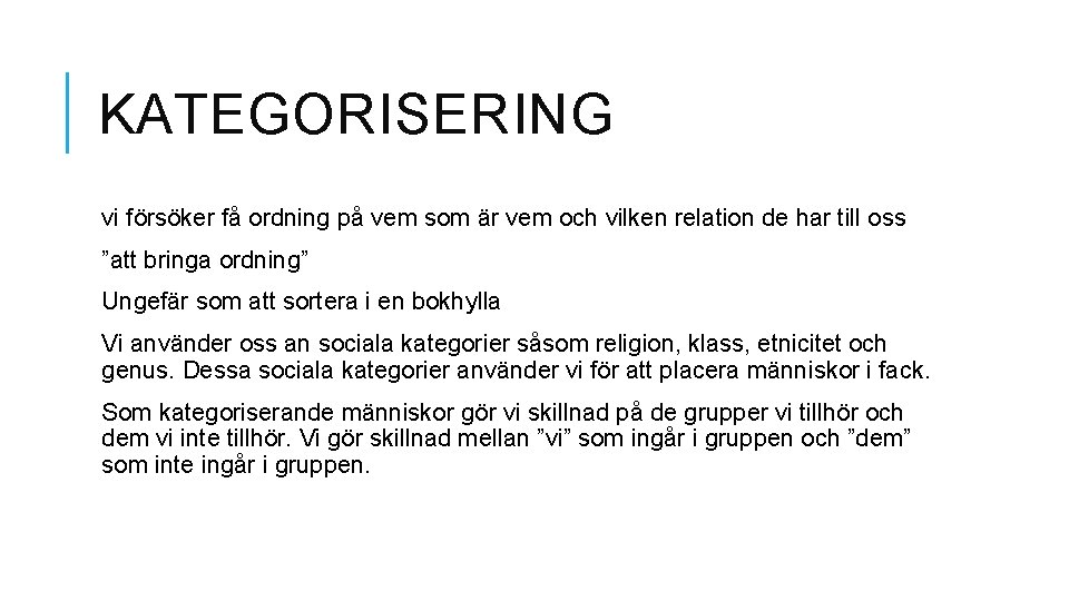 KATEGORISERING vi försöker få ordning på vem som är vem och vilken relation de