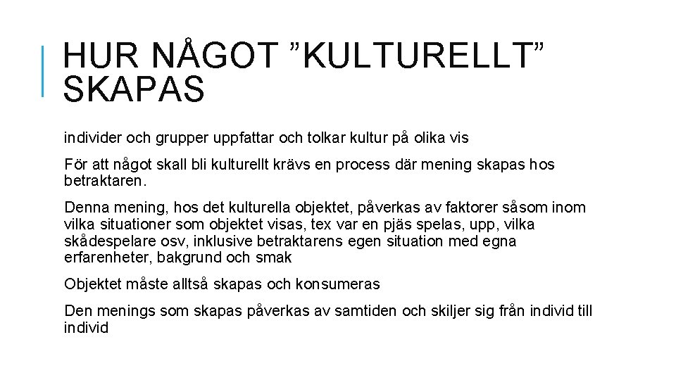 HUR NÅGOT ”KULTURELLT” SKAPAS individer och grupper uppfattar och tolkar kultur på olika vis