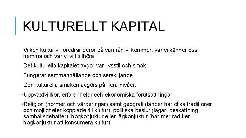 KULTURELLT KAPITAL Vilken kultur vi föredrar beror på varifrån vi kommer, var vi känner