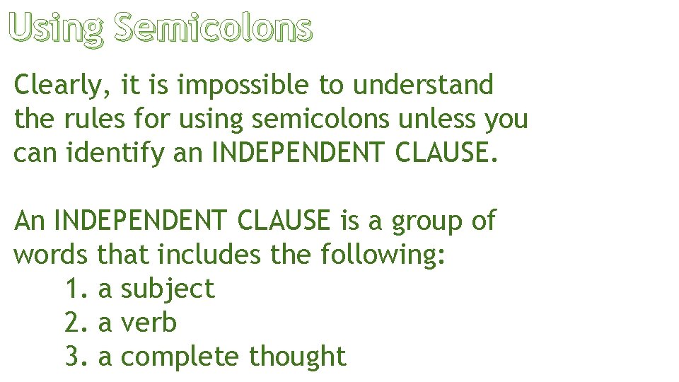 Using Semicolons Clearly, it is impossible to understand the rules for using semicolons unless