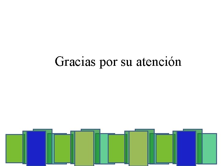 Gracias por su atención 