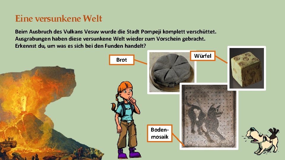 Eine versunkene Welt Beim Ausbruch des Vulkans Vesuv wurde die Stadt Pompeji komplett verschüttet. Eine versunkene Welt Beim Ausbruch des Vulkans Vesuv wurde die Stadt Pompeji komplett verschüttet.