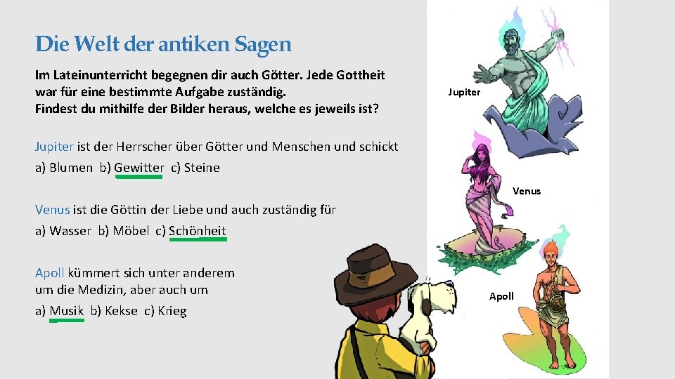 Die Welt der antiken Sagen Im Lateinunterricht begegnen dir auch Götter. Jede Gottheit war Die Welt der antiken Sagen Im Lateinunterricht begegnen dir auch Götter. Jede Gottheit war