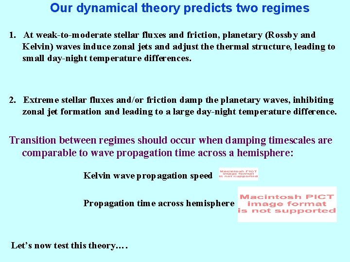 Our dynamical theory predicts two regimes 1. At weak-to-moderate stellar fluxes and friction, planetary