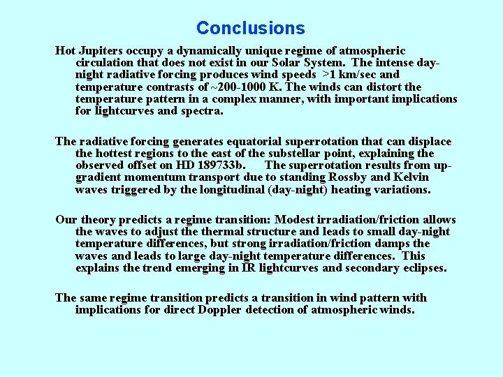Conclusions Hot Jupiters occupy a dynamically unique regime of atmospheric circulation that does not