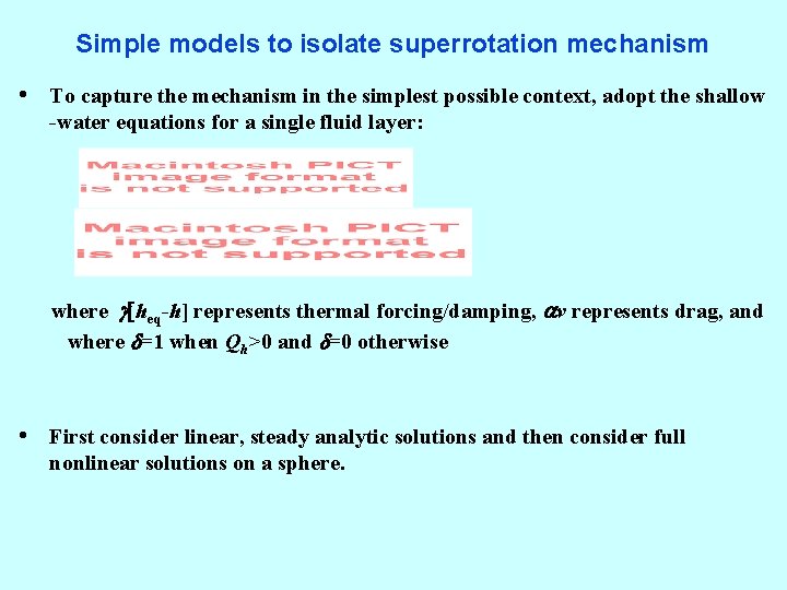 Simple models to isolate superrotation mechanism • To capture the mechanism in the simplest