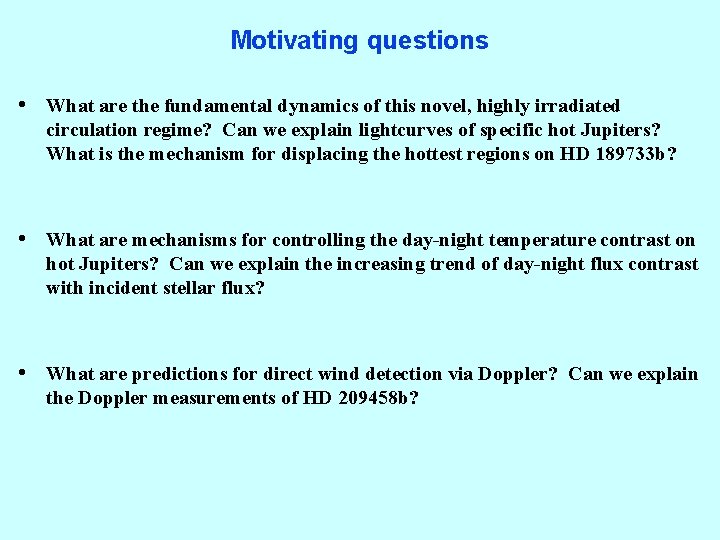 Motivating questions • What are the fundamental dynamics of this novel, highly irradiated circulation