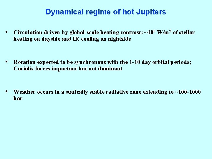 Dynamical regime of hot Jupiters • Circulation driven by global-scale heating contrast: ~105 W/m