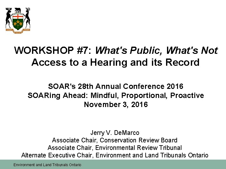 WORKSHOP #7: What's Public, What's Not Access to a Hearing and its Record SOAR's